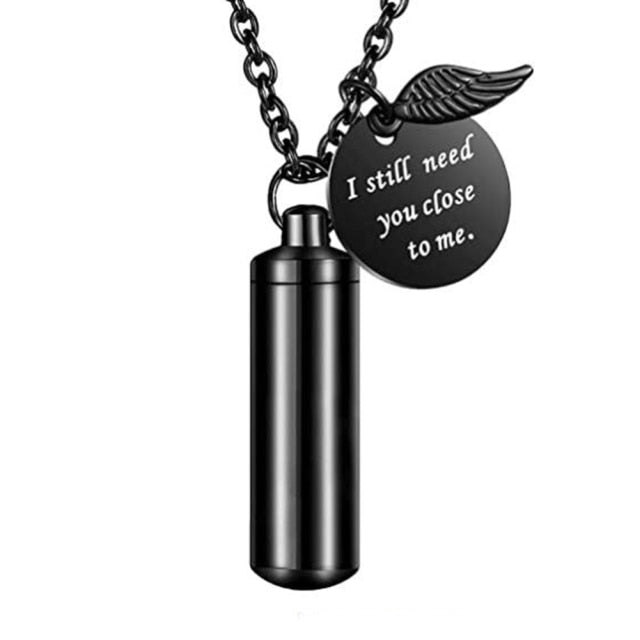 Urn necklace for ashes keepsake pendant "I Still Need You Close to Me"